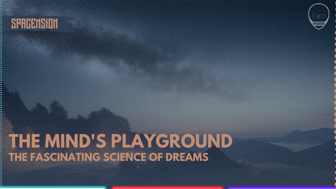 The Science Behind Our Nightly Adventures