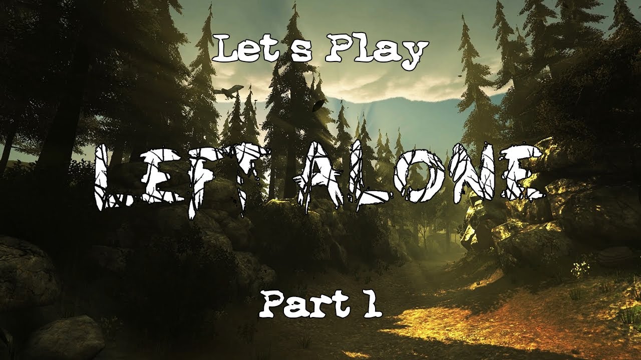 Let's Play - "Left Alone" - Part 1 - When Camping Trip goes Wrong