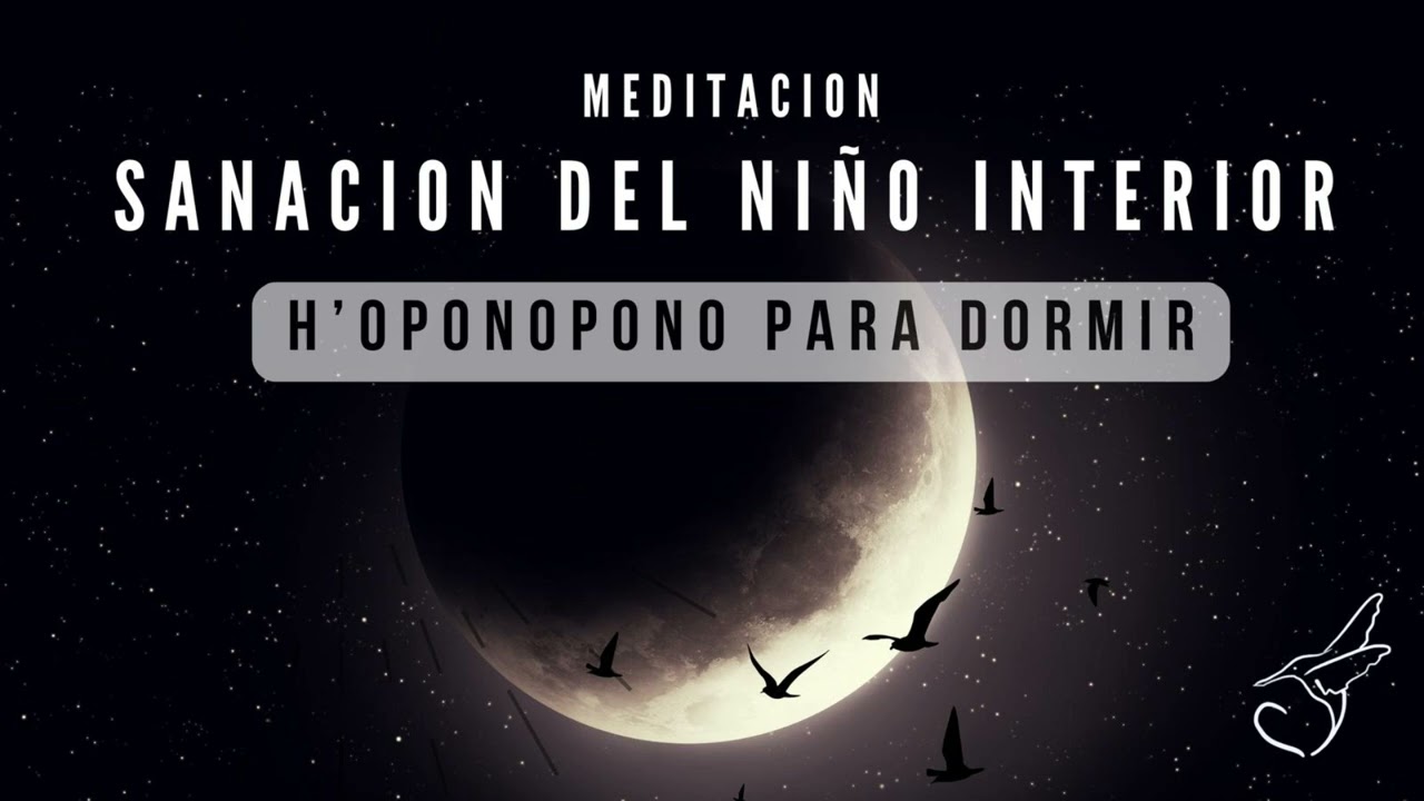 MEDITACIÓN de HO´OPONOPONO🌙🎧 para DORMIR SANANDO AL NIÑO INTERIOR