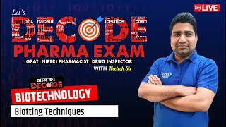 L-44 | Biotechnology- Blotting Techniques | Decode Pharma Examination #gdc #blotting #biotechnology