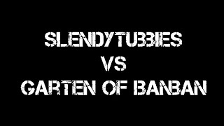 Slendytubbies vs Garten of Banban.