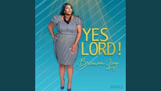 Video thumbnail of "Brieaunna Ling - Yes Lord"