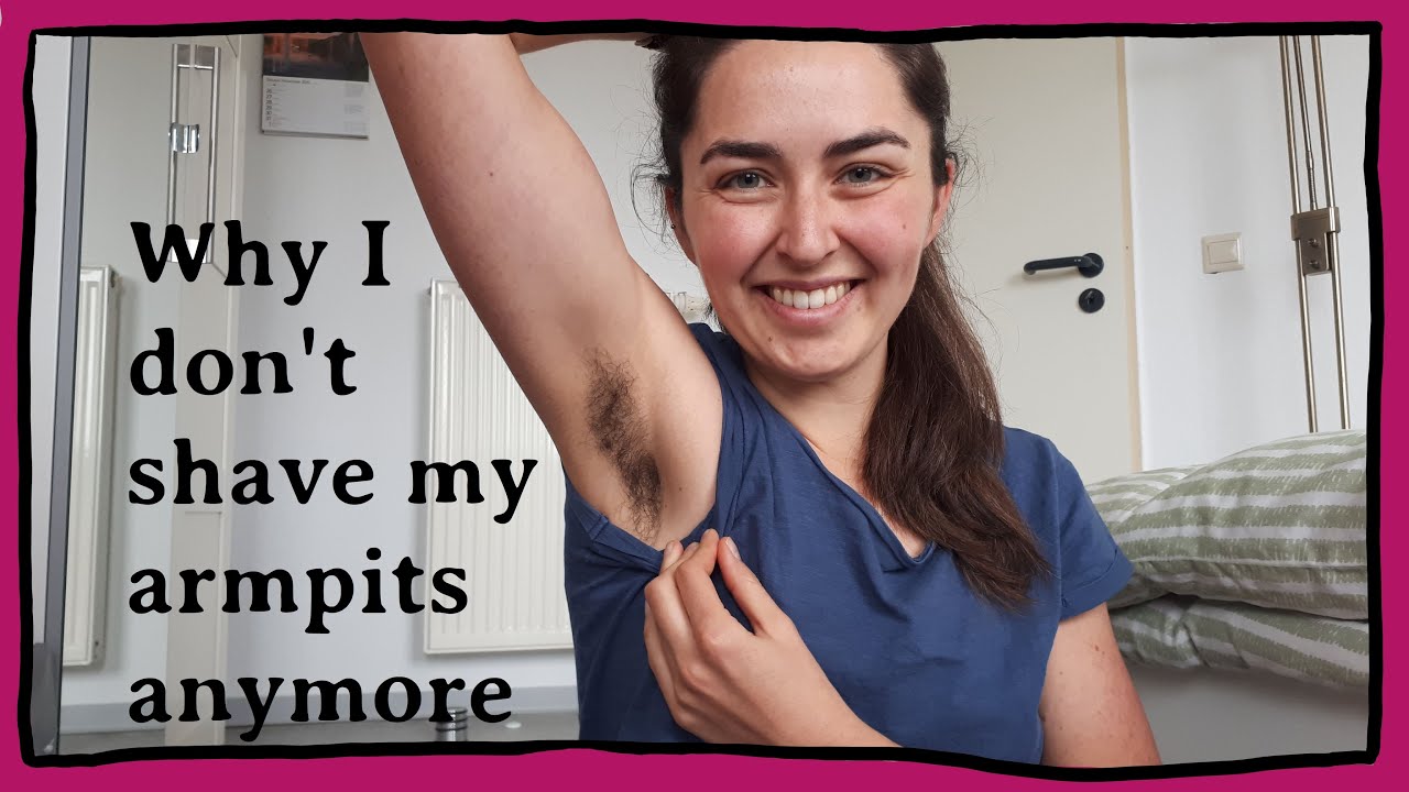 Why I Dont Shave My Armpits Anymore Youtube