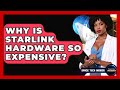 Why Is Starlink Hardware So Expensive? - Space Tech Insider