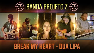 Banda Projeto Z - Break My Heart - Dua Lipa Cover