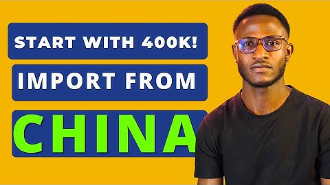 How I Started Importing From China With little capital: Step-By-Step Beginner Blueprint