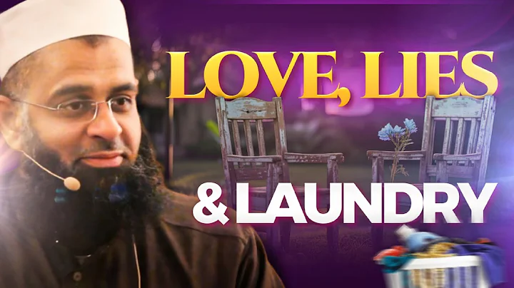Love, Lies & Laundry | Dr. Mufti Abdur-Rahman ibn Yusuf Mangera