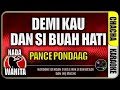 Demi Kau Dan Si Buah Hati|Pance Pondaag|Nada Wanita|Karaoke|Chacha