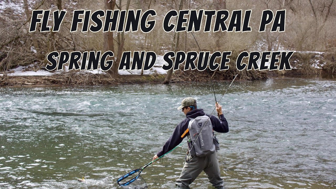 Fly Fishing Central PA (Part 2) Spring and Spruce Creek