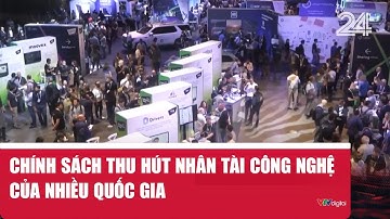 Chính sách thu hút nhân tài công nghệ của nhiều nước | VTV24