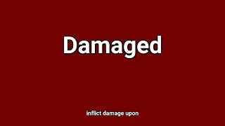 'Damaged' Meaning and Pronunciation