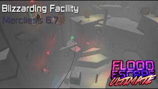 Flood Escape Ultimate - Blizzarding Facility Merciless 6.7
