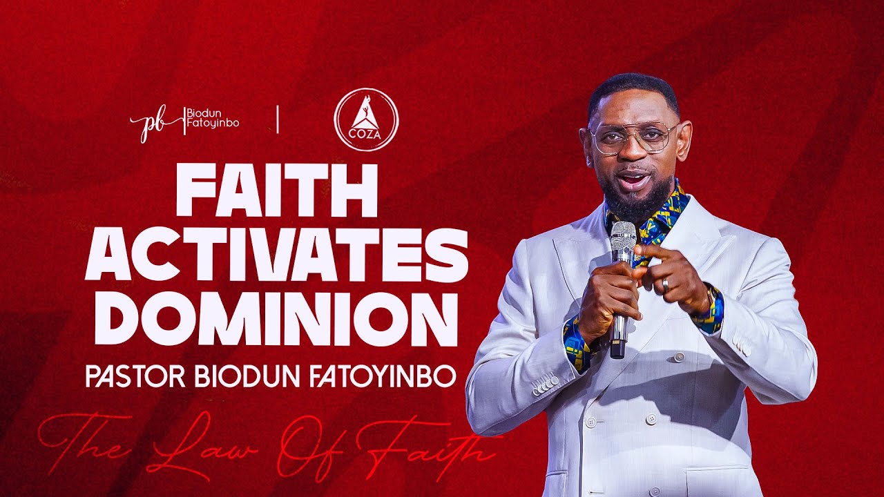 Faith Activates Dominion | Pastor Biodun Fatoyinbo | 