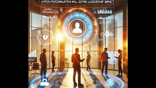 Hyper-Personalized #Leadership: How #ai  Will Redefine Team Impact and Engagement.