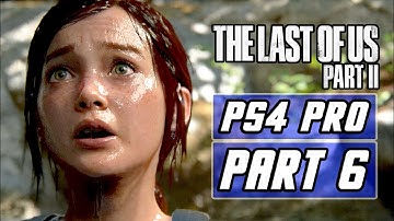 The Last of Us 2 - Gameplay Walkthrough PART 6 - No Commentary [PS4 PRO]