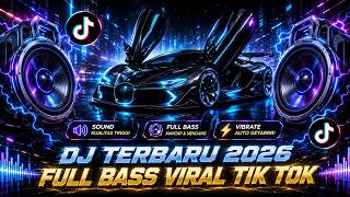 DJ VIRAL TIKTOK 2026 🔥 FULL BASS PALING ENAK | REMIX NONSTOP TERBARU