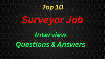 Top 10 Surveyor Interview Questions and Answers | Real Site Experience-Based Interview