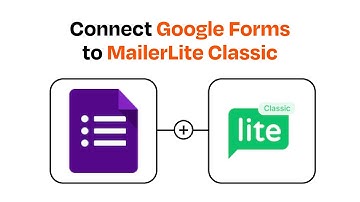 How to connect Google Forms to MailerLite Classic - Easy Integration