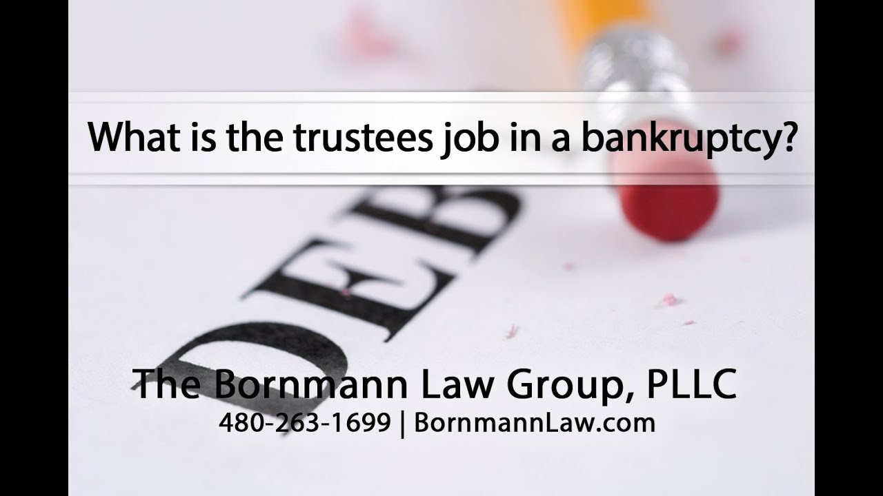 What is the trustees job in a bankruptcy?