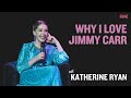 Katherine Ryan | Why I Love Jimmy Carr