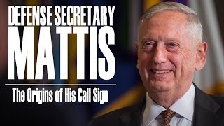 Mattis: the Origins of his Call Sign