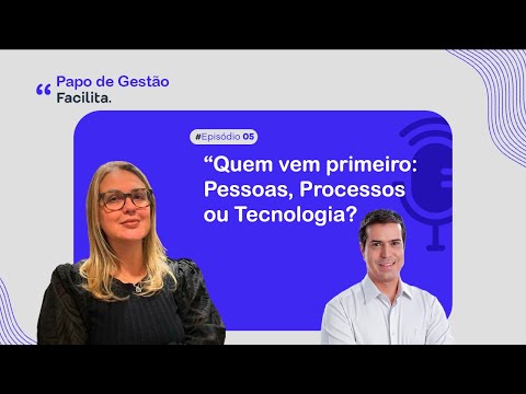 #episódio05-🎧"Quem vem primeiro: Pessoas, Processos ou Tecnologia?"