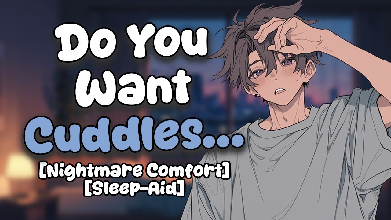 ASMR || Boyfriend Cuddles Your Nightmares Away [M4A] [Sleep Aid] [Comfort]