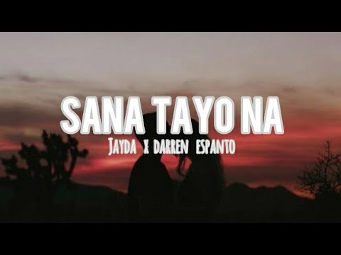 #SanaTayona #Jayda #DarrenEspanto Sana tayo na (lyrics) - Jayda x Darren Espanto