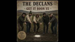 The Declans - Get It Roon Ye
