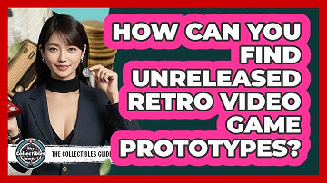 How Can You Find Unreleased Retro Video Game Prototypes? - The Collectibles Guide