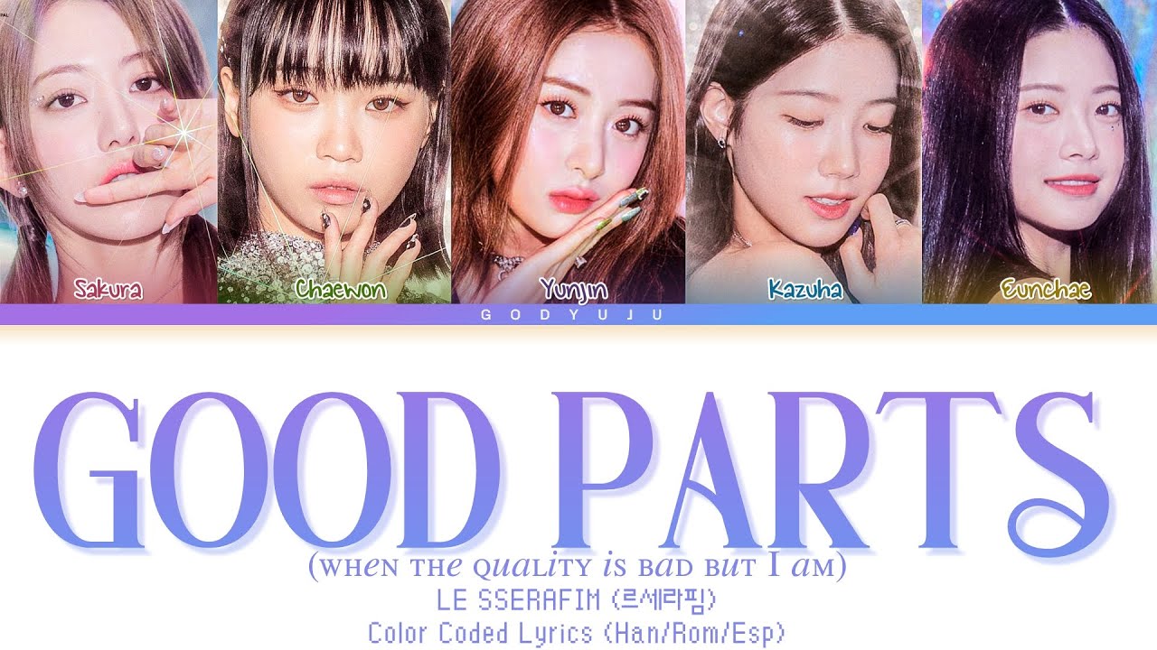 LE SSERAFIM (르세라핌) 'Good Parts (when the quality is bad but I am