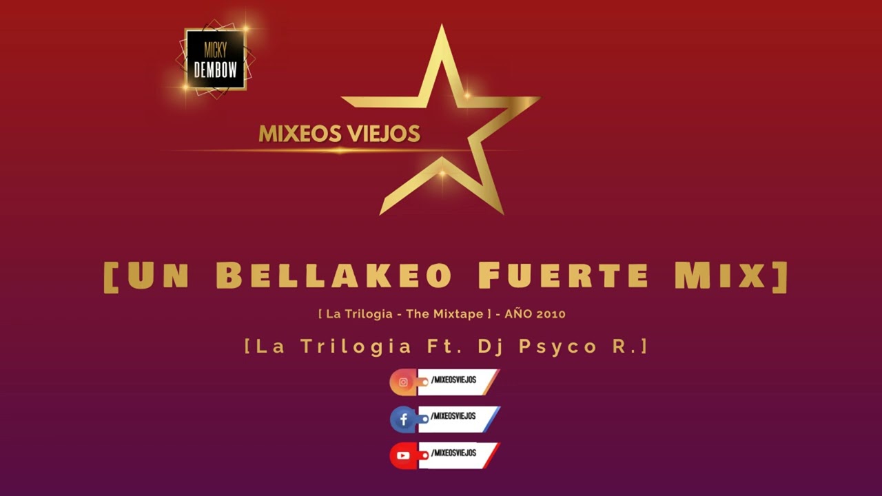 Un Bellakeo Fuerte Mix - La Trilogia Feat. DJ Psyco  