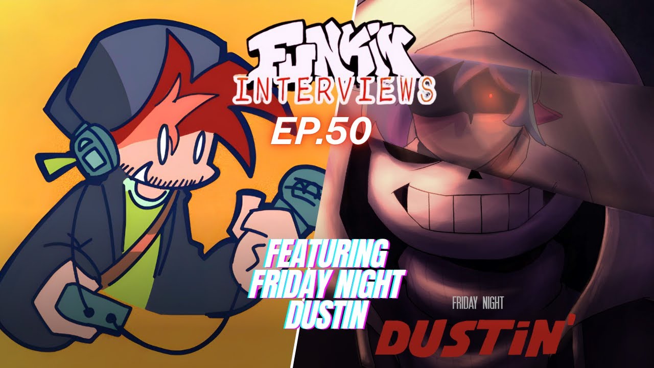 Funkin Interview Podcast: Friday Night Dustin with an Open QNA!!!