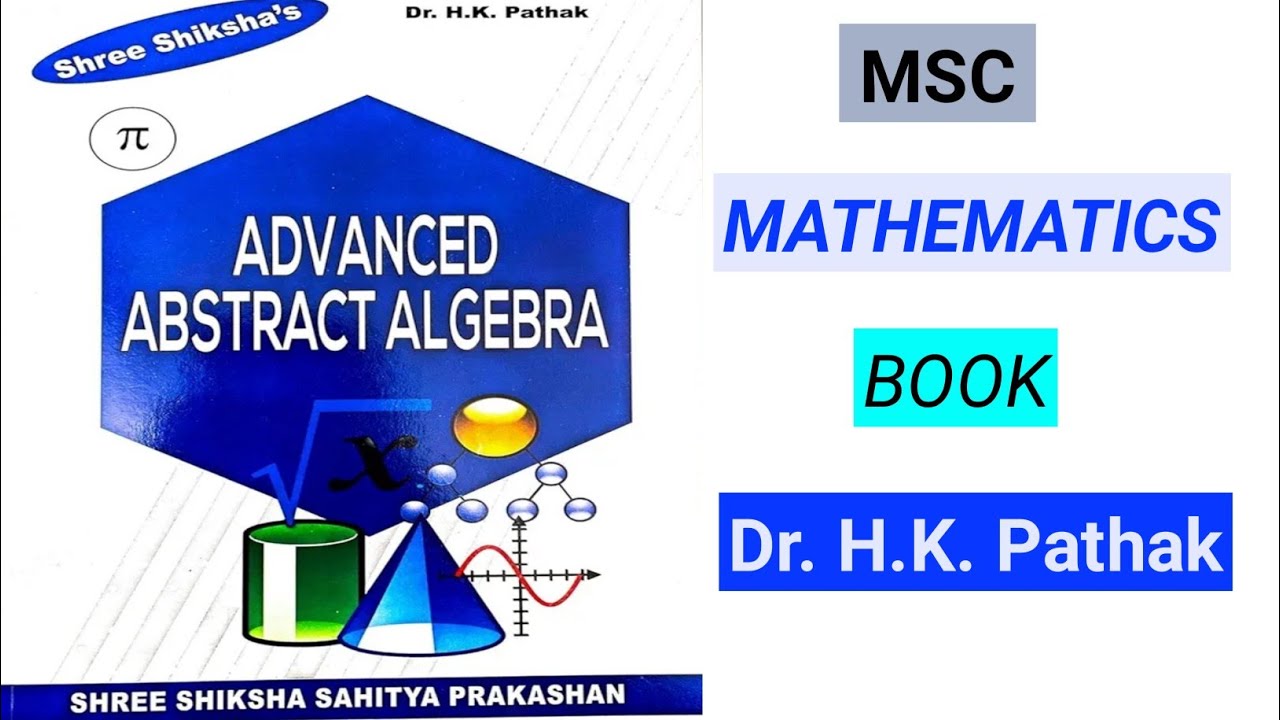 M.SC. ALGEBRA Book | Dr. H.K. Pathak | M.Sc. MATHEMATICS Book | MSC/MA Mathematics Book Review