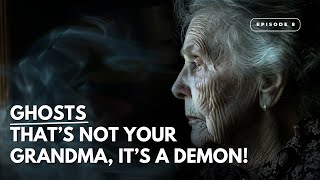 Ghosts | That’s Not Your Grandma, It’s A Demon! | Episode 8 w @hauntedcosmos_