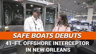 SAFE Boats Debuts 41-ft. Offshore Interceptor in New Orleans