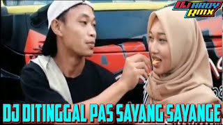 Dj Ditinggal Pas Sayang Sayange  Bass Terbaru 2020