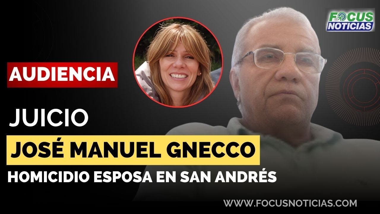 EN VIVO | Audiencia JUICIO Abogado JOSÉ MANUEL GNECCO por HOMICIDIO de su ESPOSA en SAN ANDRÉS D3 