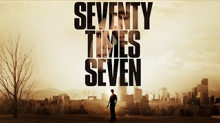 Seventy Times Seven (2012) | Full Movie | Josiah David Warren | Tim McGrath | Erica Lloyd