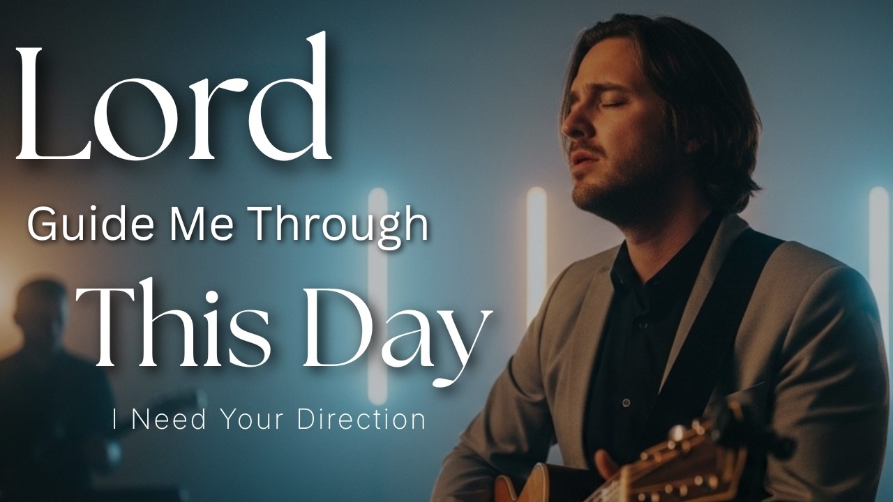 Guide Me Through This Day | Morning Worship Prayer for Guidance, Peace & God’s Direction