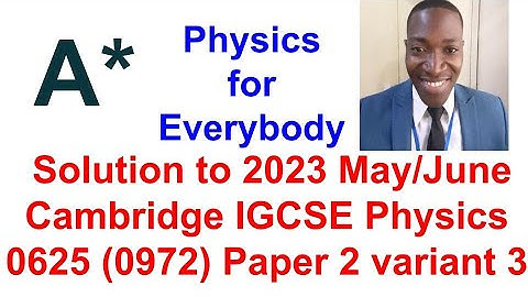 IGCSE Physics 0625/Paper 23/May/June 2023 0625/23/M/J/23