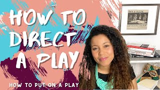 How To Direct a Play | Intro to Directing // How to Put on a Play // Theatre Advice