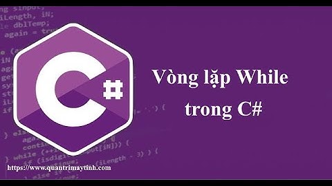 [Lập trình C# căn bản] - Bài 14: Vòng lặp while