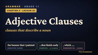 Grammar Grade 11 | Ch. 4, Lesson 26 — Adjective Clauses
