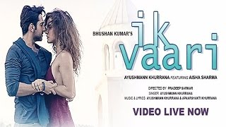 IK VAARI Video Song Launch | Feat. Ayushmann Khurrana & Aisha Sharma |