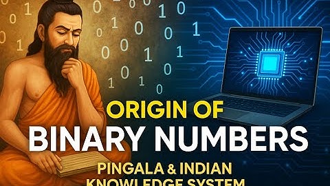 Origin of Binary Numbers | Pingala’s Wisdom & Indian Knowledge System in Computer Science