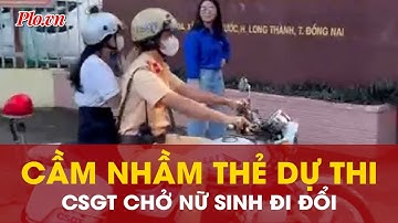 Cầm nhầm thẻ dự thi của bạn, CSGT Đồng Nai lái mô tô đặc chủng chở nữ sinh kịp giờ thi tốt nghiệp