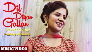 Dil Diyan gallan | Cover Song | Pradnya Nichinte | Tiger zinda hai 2019