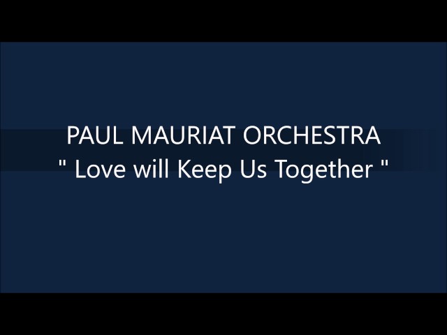 Paul Mauriat - Love Will Keep Us Together