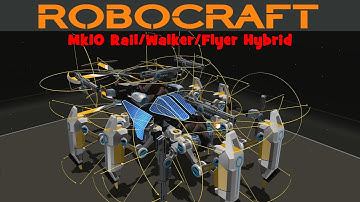 Robocraft! - Mk10 Rail/Walker/Flyer Hybrid!